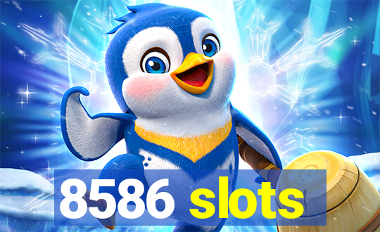 8586 slots